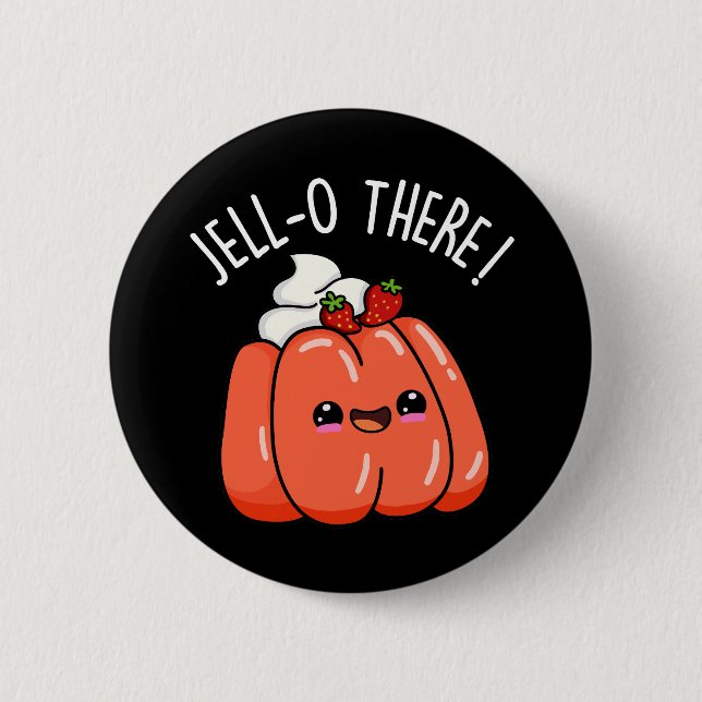 Jello There Funny Orange Jello Pun Dark BG 6 Cm Round Badge (Front)