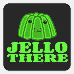 Jello There Square Sticker