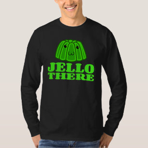 Jello There T-Shirt
