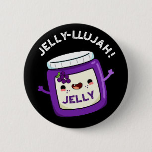 Jelly-llujah Funny Jelly Pun Dark BG 6 Cm Round Badge