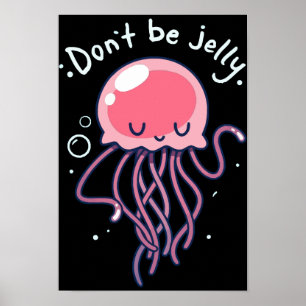 jellyfish don't by jelly poster
