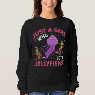 Jellyfish Fish Just A Girl Who Loves Jellyfishes Sweatshirt