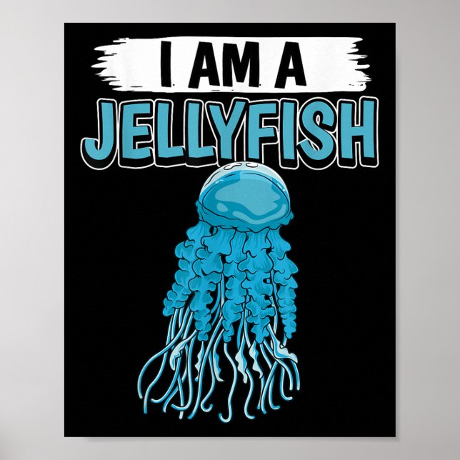 Jellyfish Quote I Am A Jellyfish  Poster (Front)