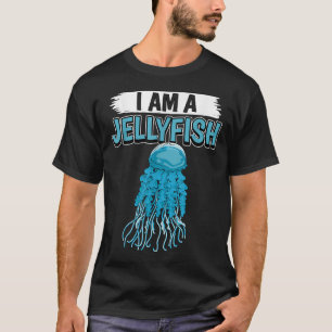 Jellyfish Quote I Am A Jellyfish T-Shirt