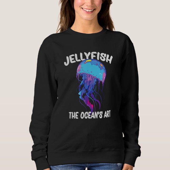 Jellyfish The Oceans Art_1 Sweatshirt (Front)