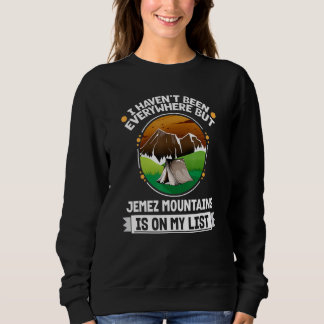 Jemez Mountains Is On My List Hiking Camping Hiker Sweatshirt