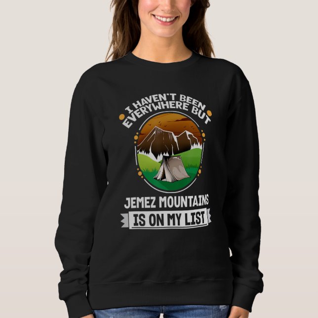 Jemez Mountains Is On My List Hiking Camping Hiker Sweatshirt (Front)