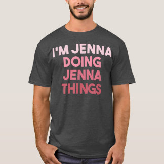 Jenna Doing Jenna Things Cute Personalised  T-Shirt