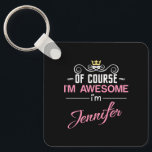 Jennifer Of Course I'm Awesome Name Key Ring<br><div class="desc">Of Course I'm Awesome I'm Jennifer - in mixed casual white and decorative pink cursive 
font lettering with scroll embellishments and topped with a golden crown.</div>