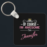 Jennifer Of Course I'm Awesome Name Key Ring<br><div class="desc">Of Course I'm Awesome I'm Jennifer - in mixed casual white and decorative pink cursive 
font lettering with scroll embellishments and topped with a golden crown.</div>