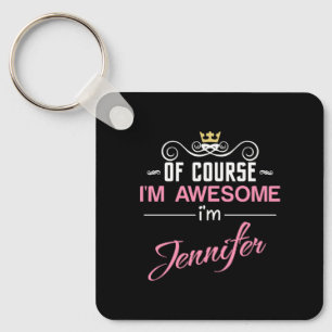 Jennifer Of Course I'm Awesome Name Key Ring