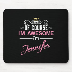 Jennifer Of Course I'm Awesome Name Mouse Pad
