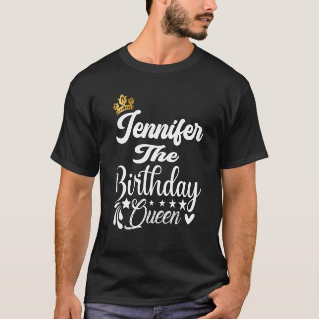 Jennifer The Birthday Queen Happy Birthday  Women  T-Shirt (Front)