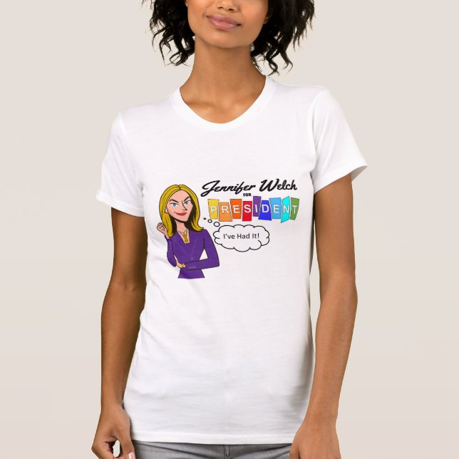Jennifer Welch for President T-Shirt (Front)