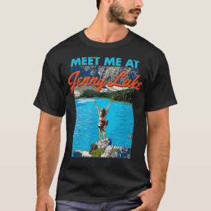 Jenny Lake Lake Life Meet Me At The Lake Camping S T-Shirt