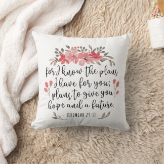 Jeremiah 29 11 - For I Know The Plans - Floral Cushion