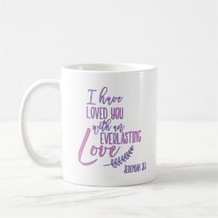 Jeremiah 31:3 Love You with Everlasting Love Bible Coffee Mug