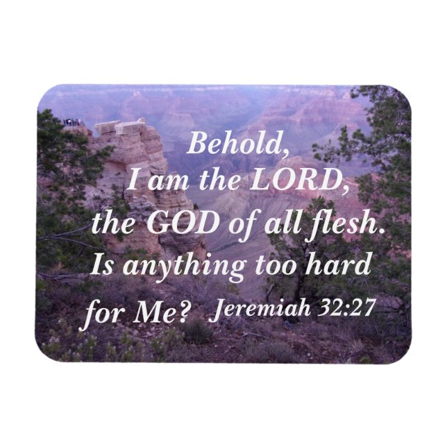Jeremiah 32:27 Behold, I am the LORD, the GOD of  Magnet (Horizontal)