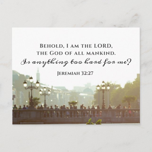 Jeremiah 32:27 Is anything too hard for me?  Postcard (Front)