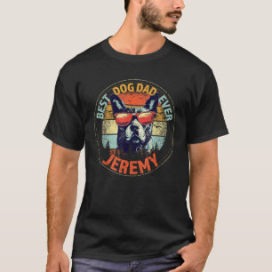 Jeremy Best Dog Dad Ever Funny Custom Personalised T-Shirt