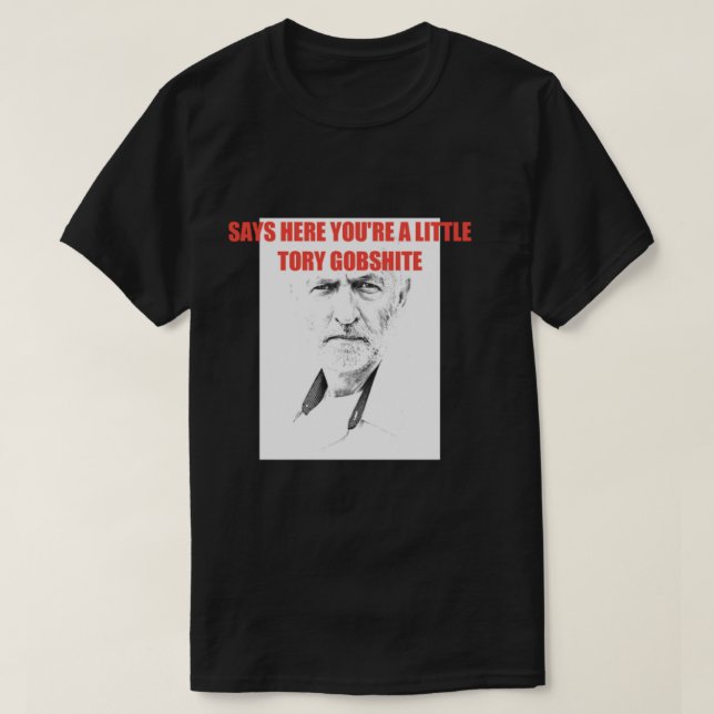 Jeremy corbyn Tory gobshite    T-Shirt (Design Front)