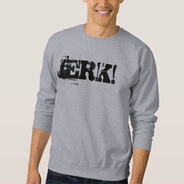 Jerk Sweatshirt (Front)