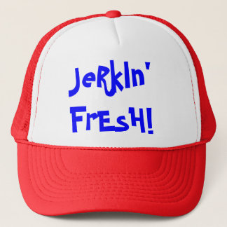 JeRkIn' FrEsH! Trucker Hat