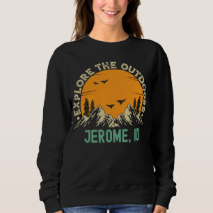 Jerome Idaho Explore The Outdoors Sweatshirt