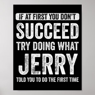 Jerry If At First You Don't Succeed Try Doing What Poster