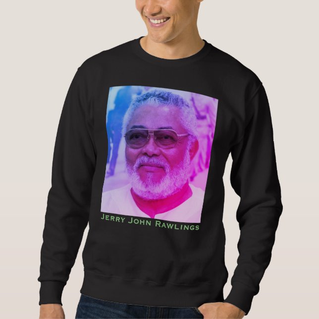 Jerry Rawlings, J.J. Rawlings, President of Ghana Sweatshirt (Front)