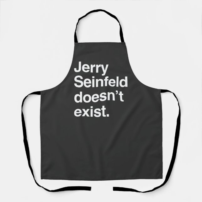 Jerry Seinfeld Doesn't Exist – Satirical Political Apron (Front)
