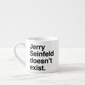Jerry Seinfeld Doesn't Exist – Satirical Political Espresso Cup
