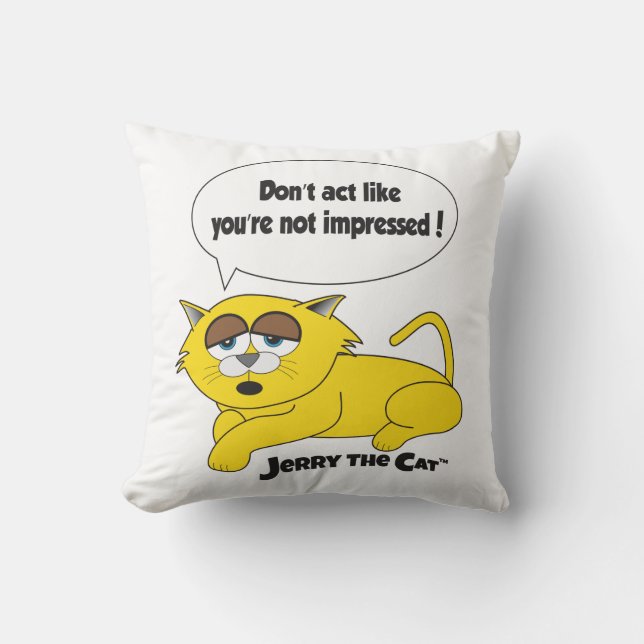Jerry The Cat (Don't Act Like You're Not Impressed Cushion (Front)