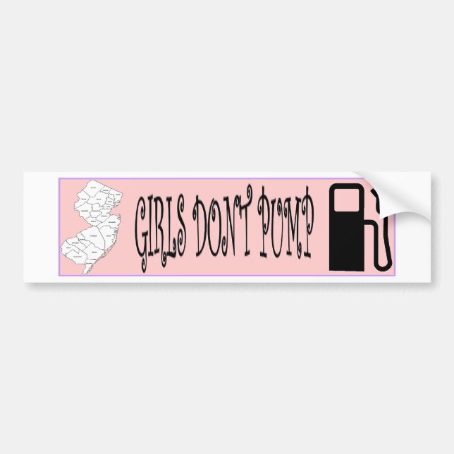 Jersey Girls Don't Pump Gas Bumper Sticker (Front)