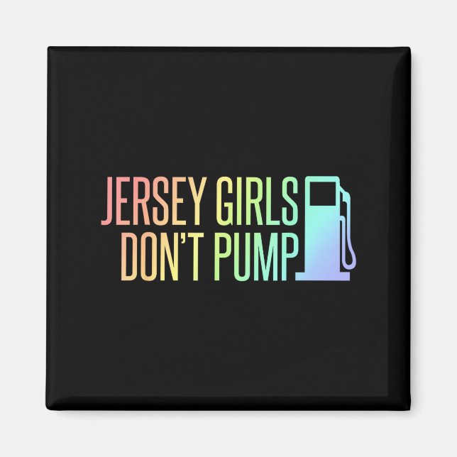 Jersey Girls Don't Pump Gas Funny New Jersey State Magnet (Front)