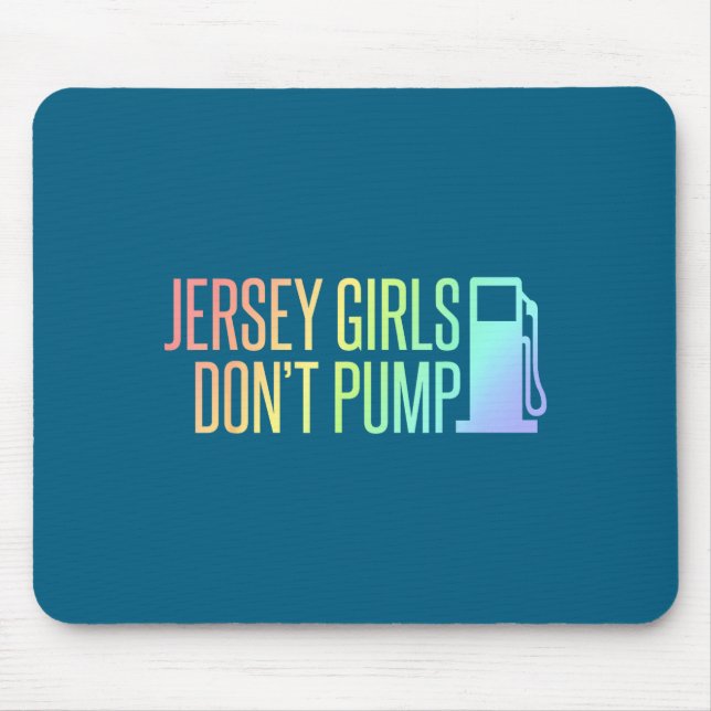 Jersey Girls Don't Pump Gas Funny New Jersey State Mouse Pad (Front)