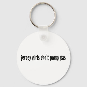 Jersey Girls Don'T Pump Gas Key Ring