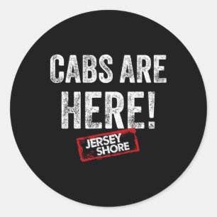 Jersey Shore - Cabs Are Here  Classic Round Sticker