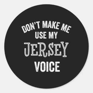 Jersey Voice Accent New Jersey Funny Gift Jerseyan Classic Round Sticker