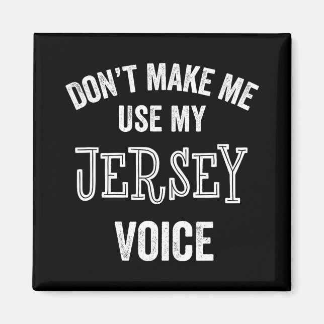 Jersey Voice Accent New Jersey Funny Gift Jerseyan Magnet (Front)