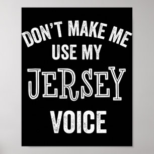Jersey Voice Accent New Jersey Funny Gift Jerseyan Poster