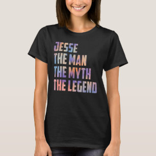 Jesse The Man The Myth The Legend Fathers Day Son T-Shirt