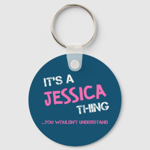 Jessica thing you wouldn't understand name key ring