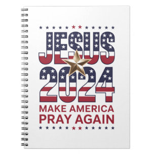 Jesus 2024 Make America Pray Again Notebook