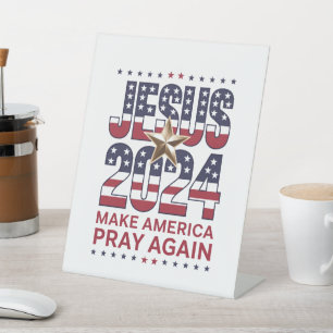 Jesus 2024 Make America Pray Again Pedestal Sign