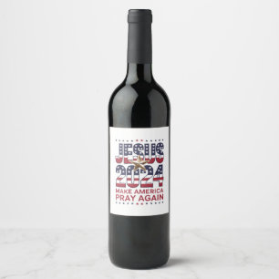 Jesus 2024 Make America Pray Again Wine Label