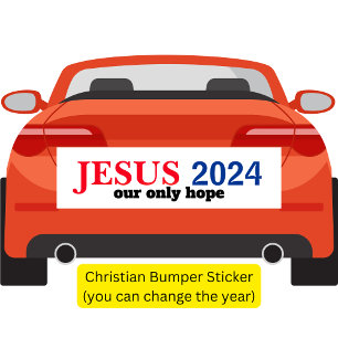 Jesus 2024 Our ONLY Hope Presidential Bumper Sticker