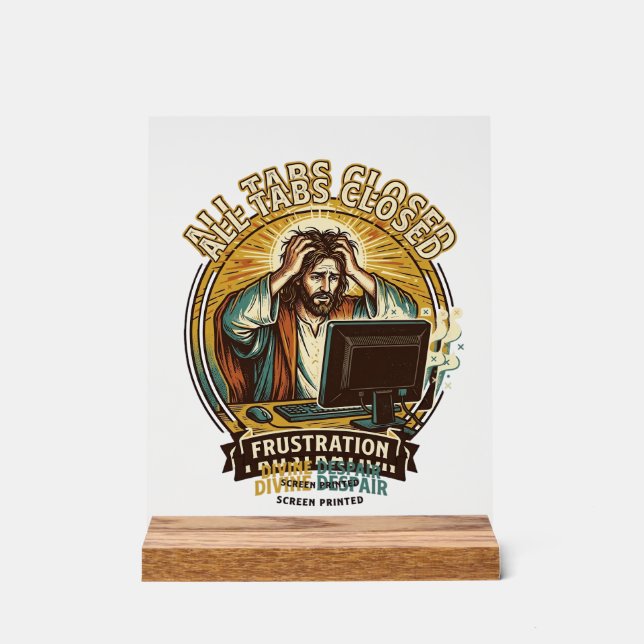 Jesus Accidentally Closed All Browser Tabs Panic T Acrylic Sign (Front)