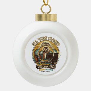 Jesus Accidentally Closed All Browser Tabs Panic T Ceramic Ball Christmas Ornament