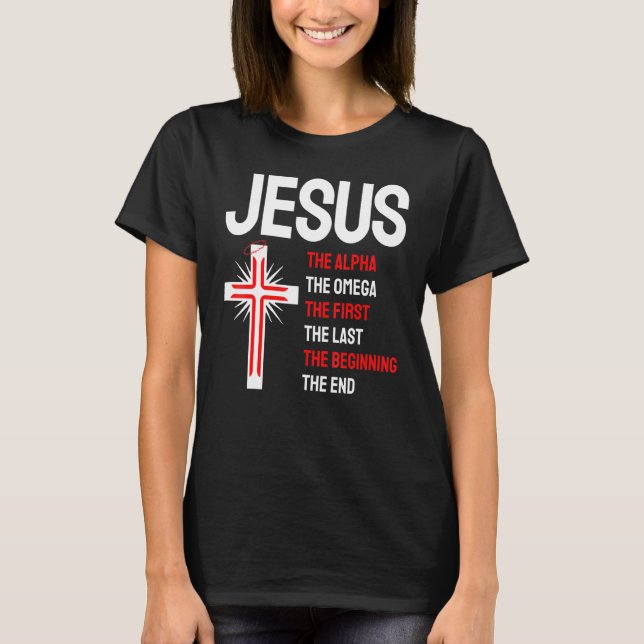 Jesus Alpha Omega First Last Beginning End Christi T-Shirt (Front)